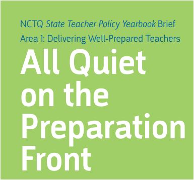 State of the States 2012: All Quiet on the Preparation Front - Area 1: Delivering Well-Prepared Teachers; NCTQ State Teacher Policy Yearbook Brief