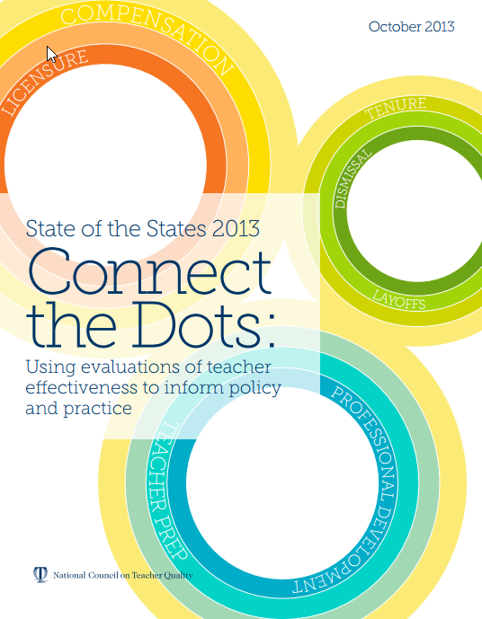 State of the States 2013 Connect the Dots: Using Evaluations of Teacher Effectiveness to Inform Policy and Practice