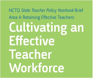State of the States 2012: Cultivating an Effective Teacher Workforce - Area 4: Retaining Effective Teachers; NCTQ State Teacher Policy Yearbook Brief