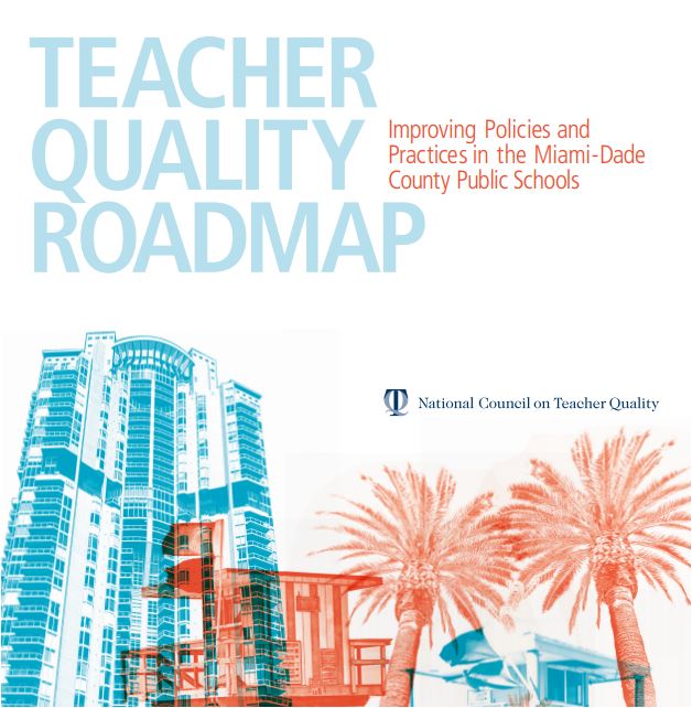 Teacher Quality Roadmap: Improving Policies and Practices in the Miami-Dade County Public Schools