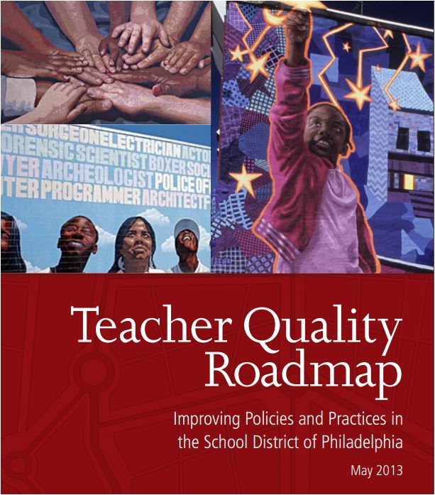 Teacher Quality Roadmap: Improving Policies and Practices in the School District of Philadelphia