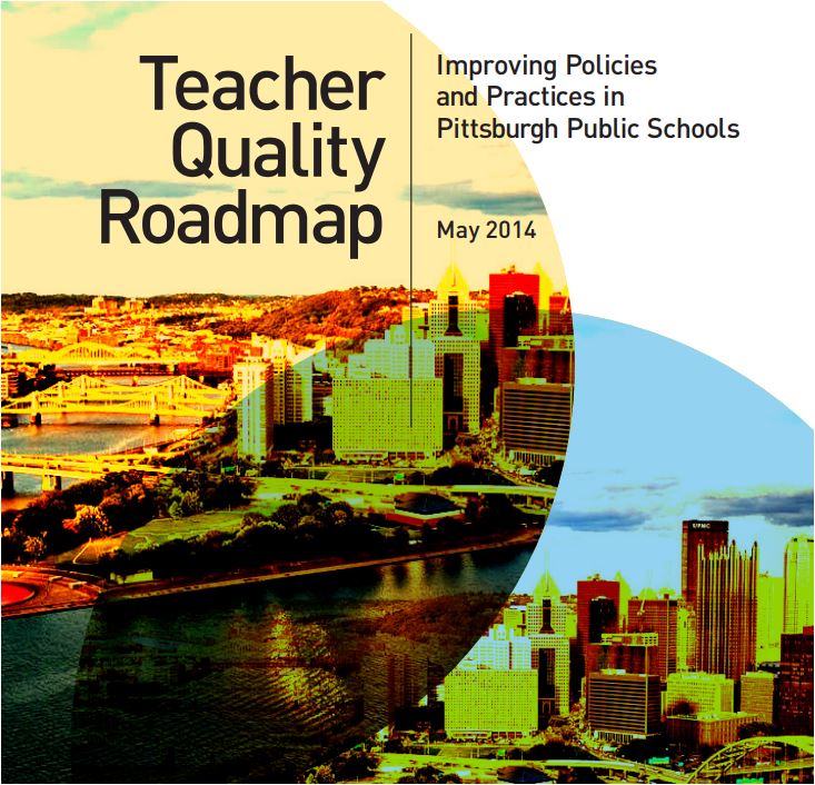 Teacher Quality Roadmap: Improving Policies and Practices in Pittsburgh Public Schools