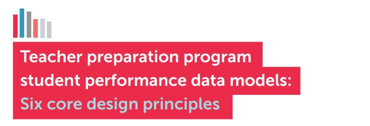 Teacher preparation program student performance data models: Six core design principles