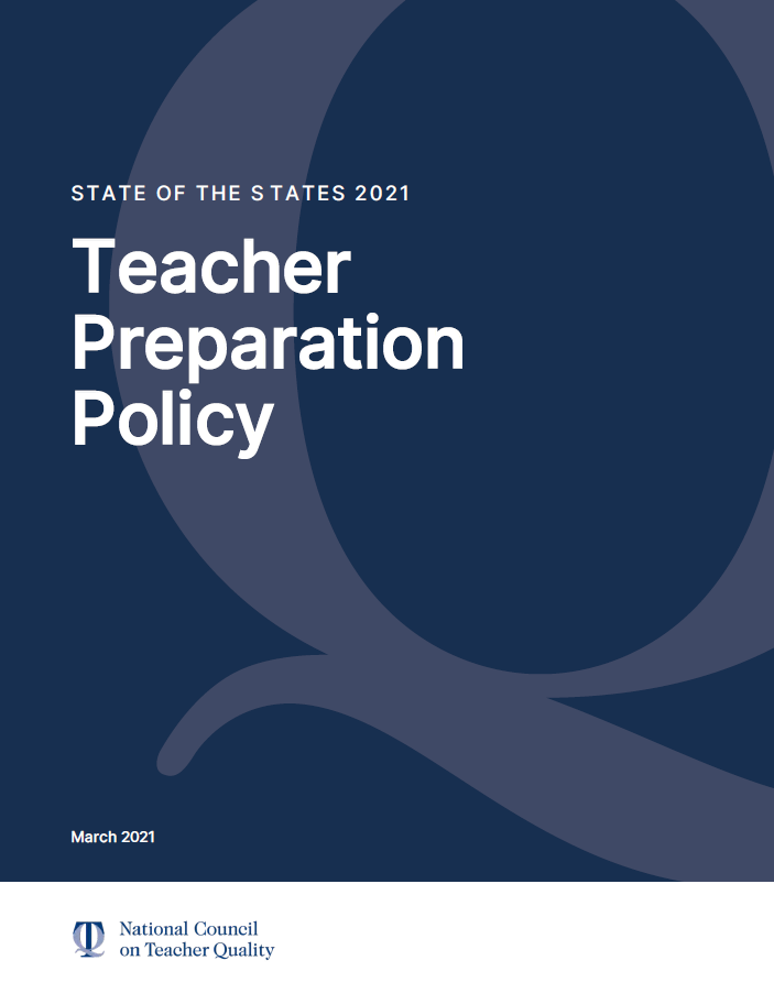 State of the States 2021: Teacher Preparation Policy
